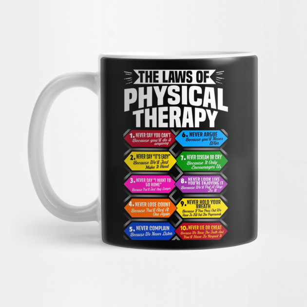 The Laws Of Physical Therapy Awesome Therapist T The Laws Of Physical Therapy Awe Mug 8262